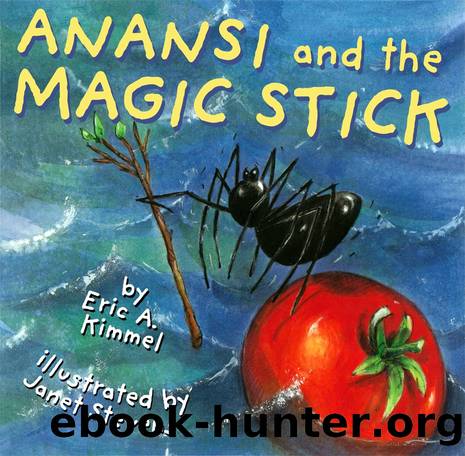 Anansi And The Magic Stick by Eric A. Kimmel