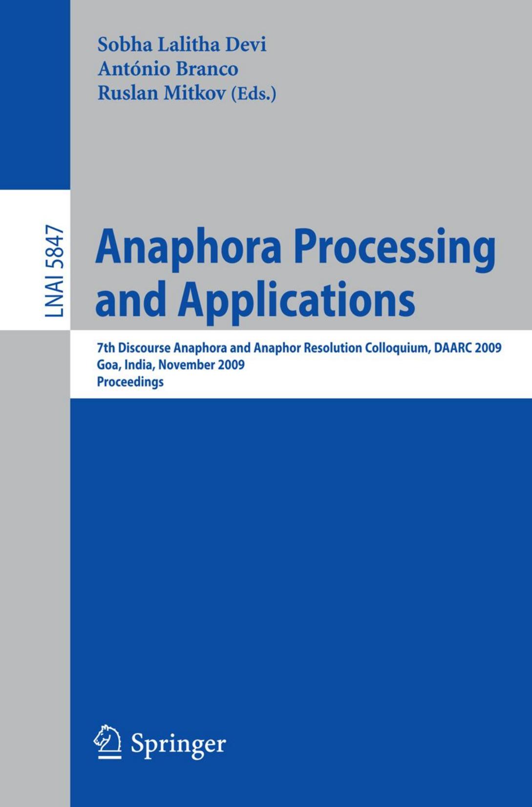 Anaphora Processing and Applications: 7th Discourse Anaphora and Anaphor Resolution Colloquium, DAARC 2009 Goa, India, November 5-6, 2009 Proceedings by unknow