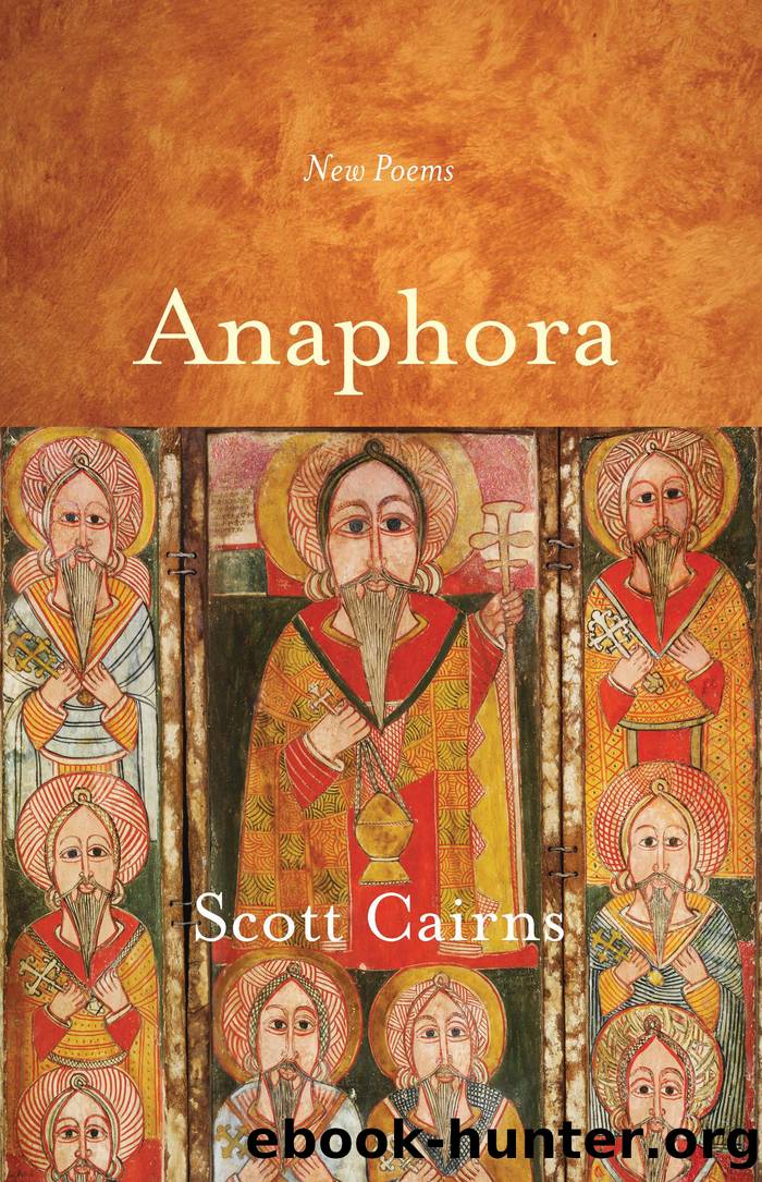 Anaphora by Scott Cairns