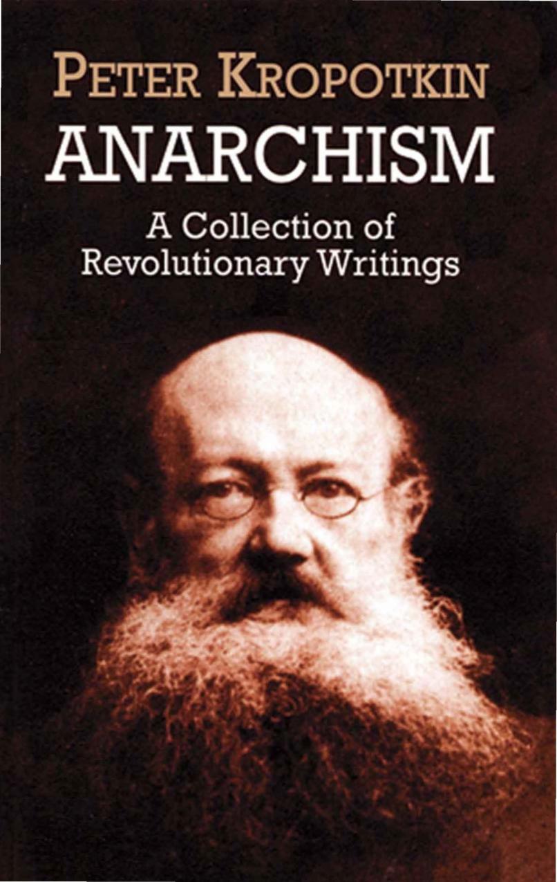 Anarchism: A Collection of Revolutionary Writings by Pyotr Kropotkin