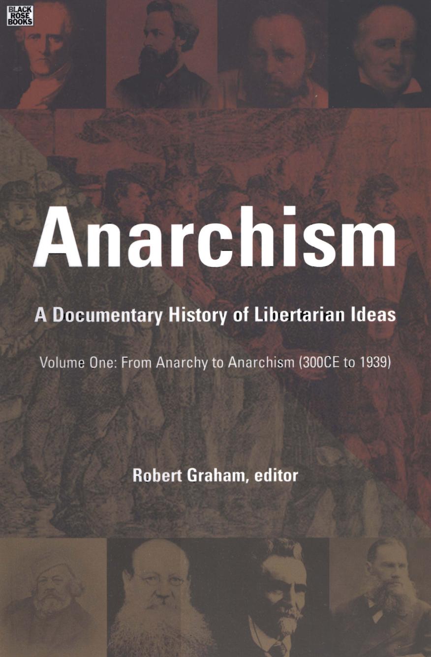 Anarchism: A Documentary History of Libertarian Ideas, Volume One: From Anarchy to Anarchism (300 CE to 1939) by Robert Graham (Editor)