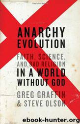 Anarchy Evolution: Faith, Science, and Bad Religion in a World Without God by Greg Graffin & Steve Olson