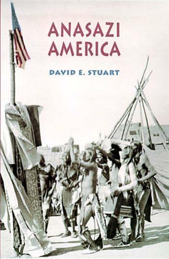 Anasazi America: Seventeen Centuries on the Road from Center Place by David E. Stuart