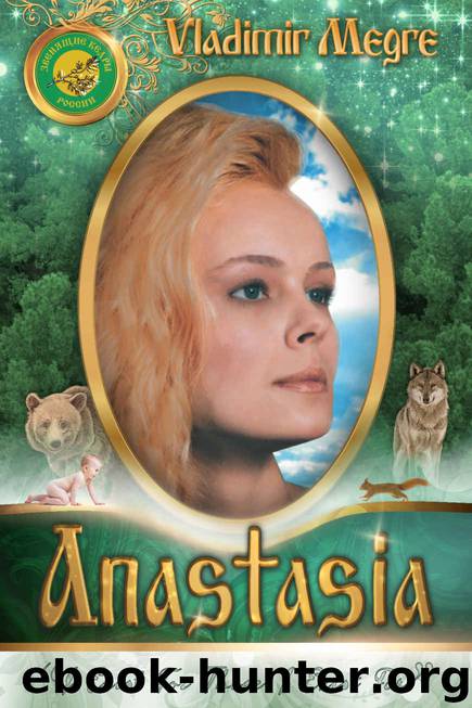 Anastasia (The Ringing Cedars of Russia Series - Book 1) by Vladimir Megre