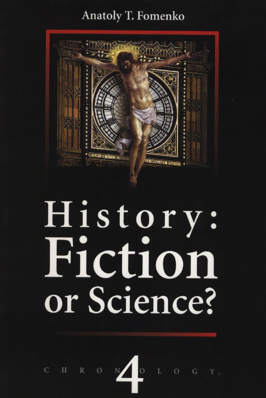 Anatoly T. Fomenko History: Fiction or Science Chronology 4 by Fiction or Science 4