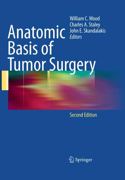Anatomic Basis of Tumor Surgery by William C. Wood Charles Staley John E. Skandalakis Sean Moore