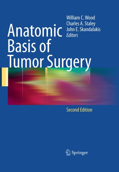 Anatomic Basis of Tumor Surgery, 2nd Edition by William C. Wood Charles Staley John E. Skandalakis Sean Moore