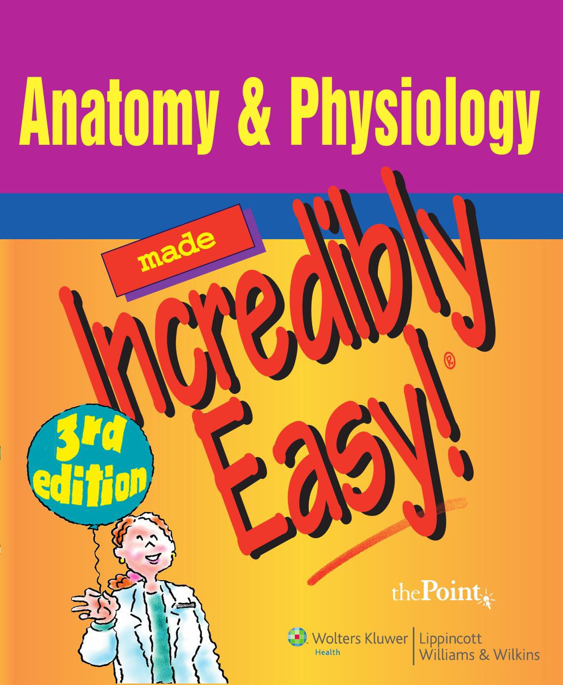 Anatomy & Physiology Made Incredibly Easy! by Springhouse