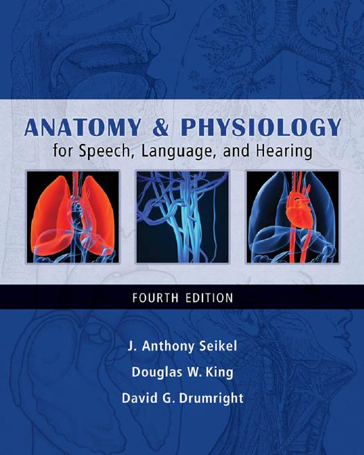 Anatomy & Physiology for Speech, Language, and Hearing by Seikel J. Anthony