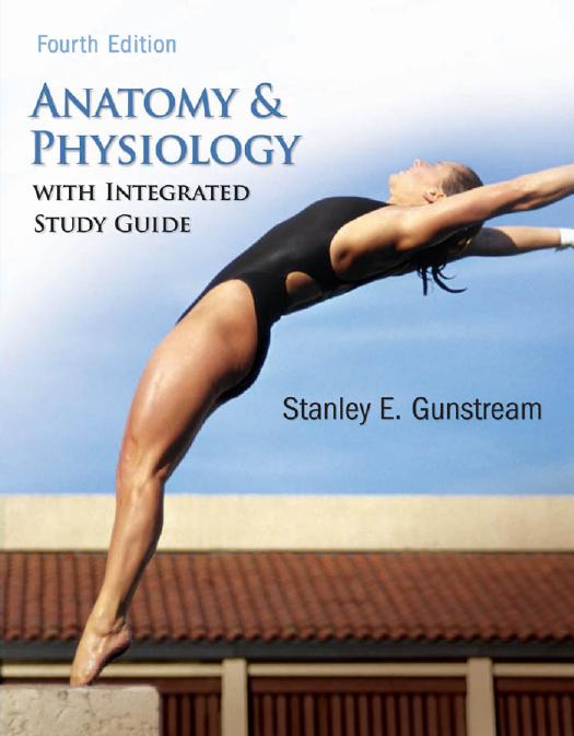 Anatomy & Physiology with Integrated Study Guide, Fourth Edition by Stanley E. Gunstream