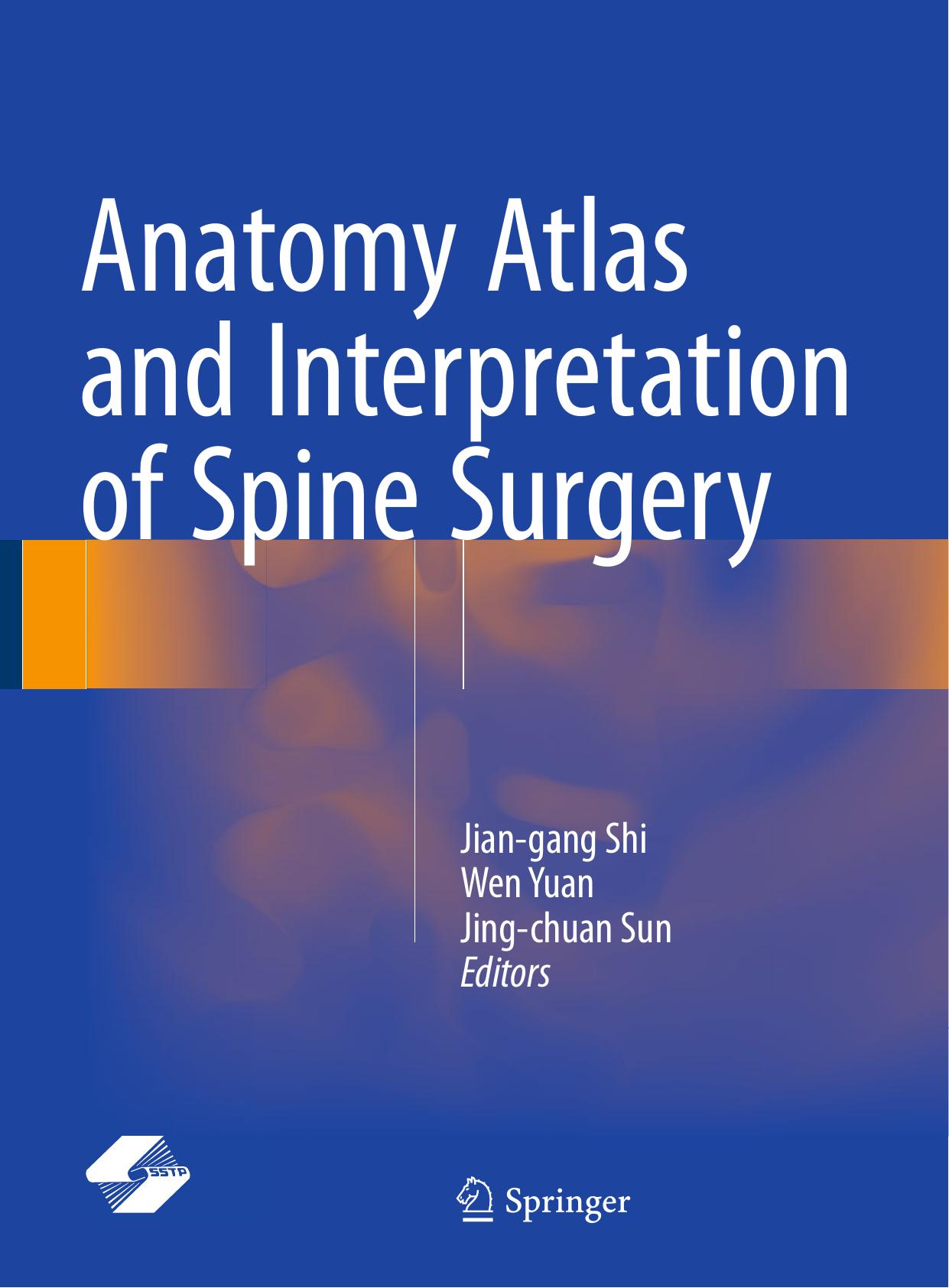 Anatomy Atlas and Interpretation of Spine Surgery by Jian-gang Shi Wen Yuan Jing-chuan Sun (eds.)
