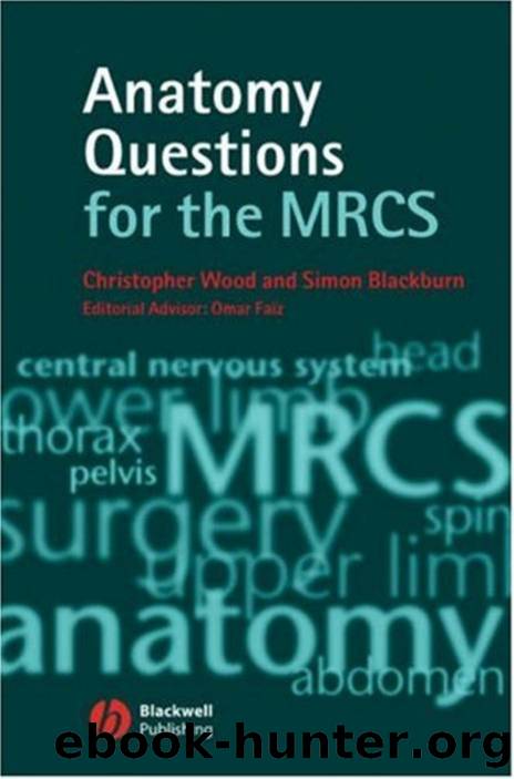 Anatomy Questions for the MRCS by Christopher Wood and Simon Blackburn