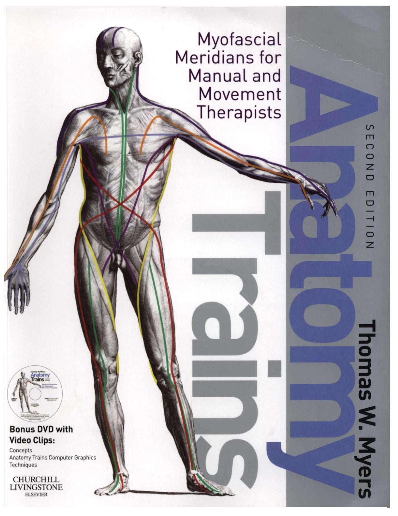 Anatomy Trains: Myofascial Meridians for Manual and Movement Therapists, 2e by Myers Thomas W