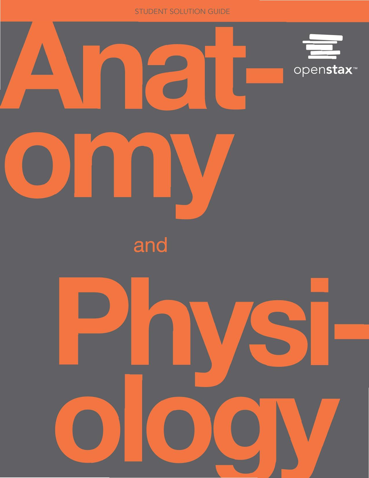 Anatomy and Physiology Student Solution Guide by OpenStax
