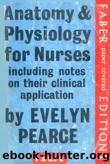 Anatomy and Physiology for Nurses (15th Ed.) by Evelyn C. Pearce