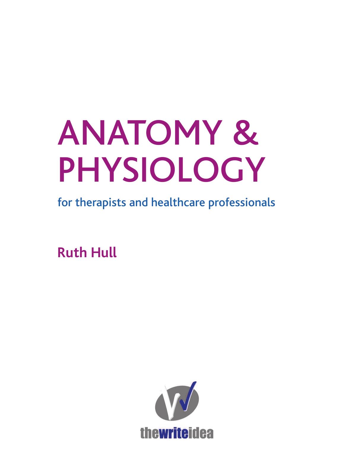 Anatomy and Physiology for Therapists and Healthcare Professionals (Repost) by Ruth Hull