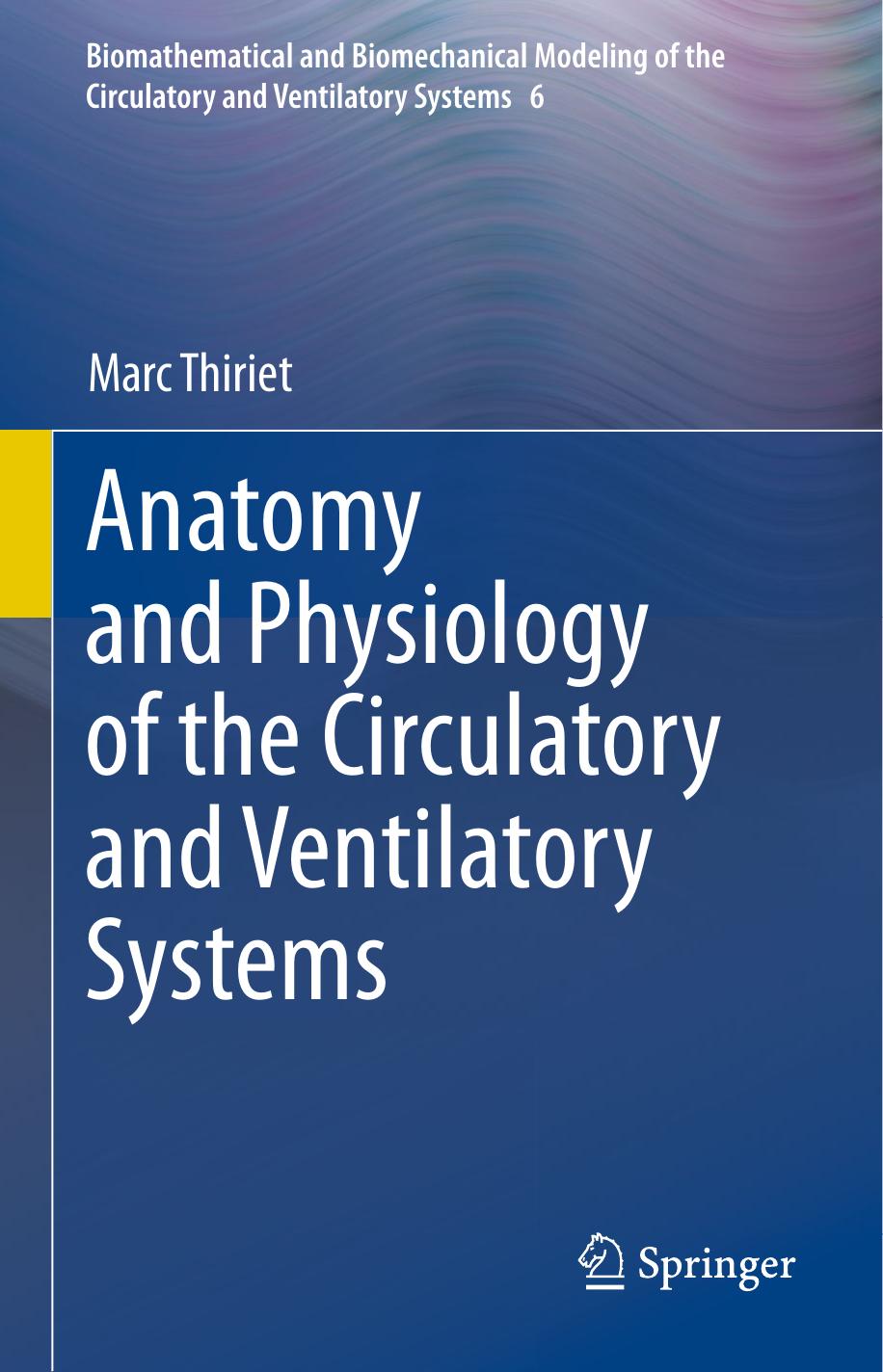 Anatomy and Physiology of the Circulatory and Ventilatory Systems by Marc Thiriet (auth.)