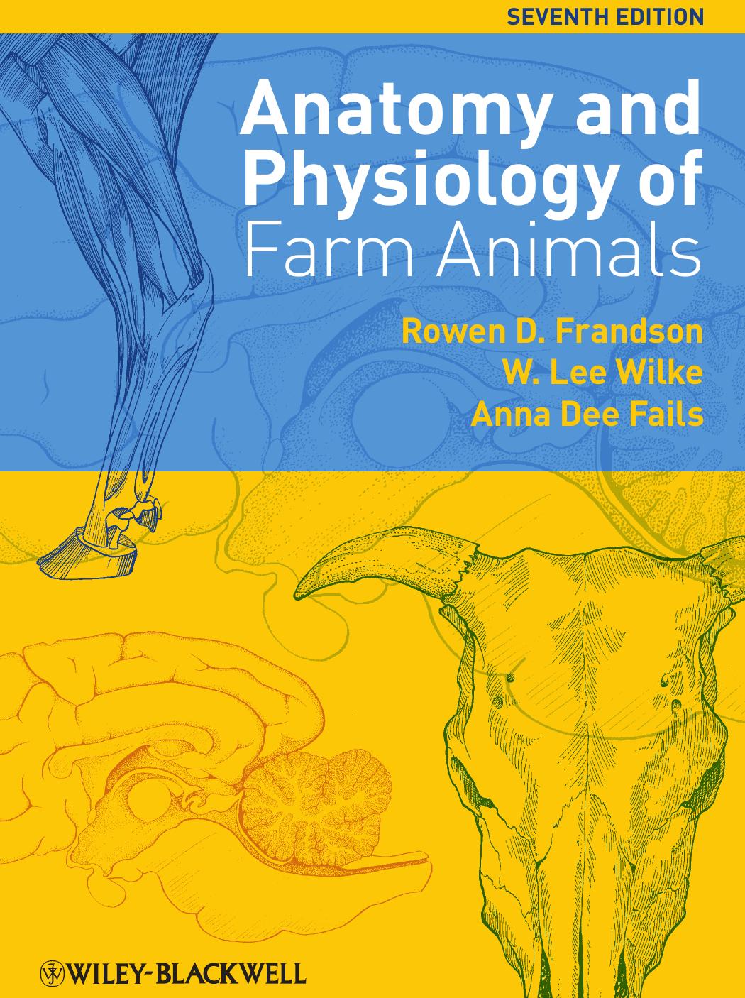 Anatomy and physiology of farm animals by R D Frandson; Thomas Leslie Spurgeon