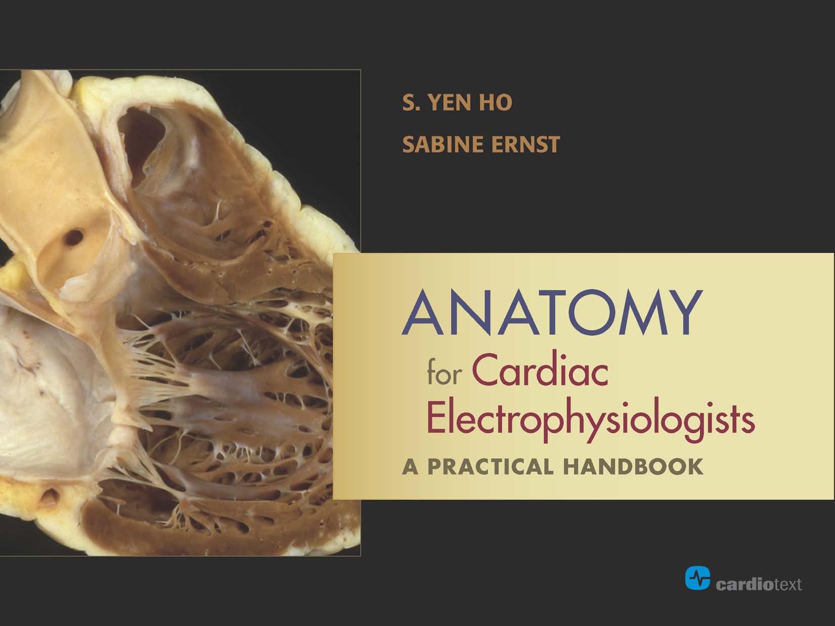 Anatomy for Cardiac Electrophysiologists: A Practical Handbook by S. Yen Ho and Sabine Ernst