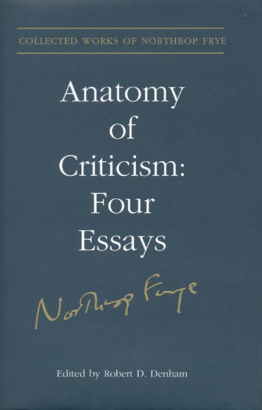 Anatomy of Criticism: Four Essays by Northrop Frye; Robert D. Denham