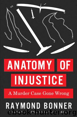 Anatomy of Injustice: A Murder Case Gone Wrong by Raymond Bonner