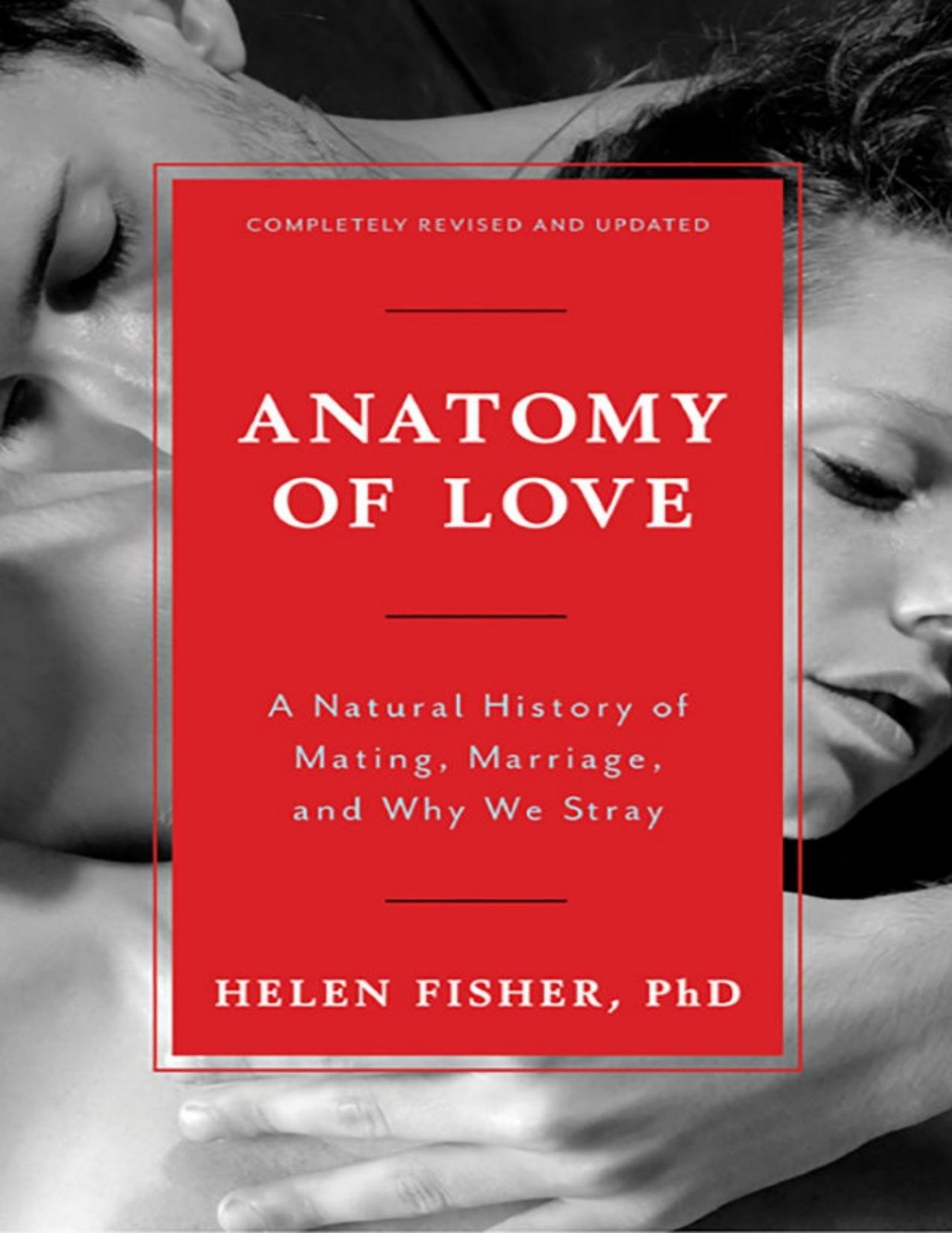 Anatomy of Love: A Natural History of Mating Marriage and Why We Stray by Helen Fisher
