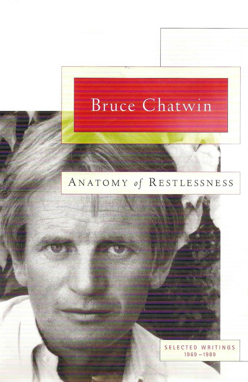 Anatomy of Restlessness: Selected Writings 1969-1989 by Bruce Chatwin