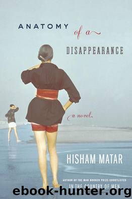 Anatomy of a Disappearance by Hisham Matar