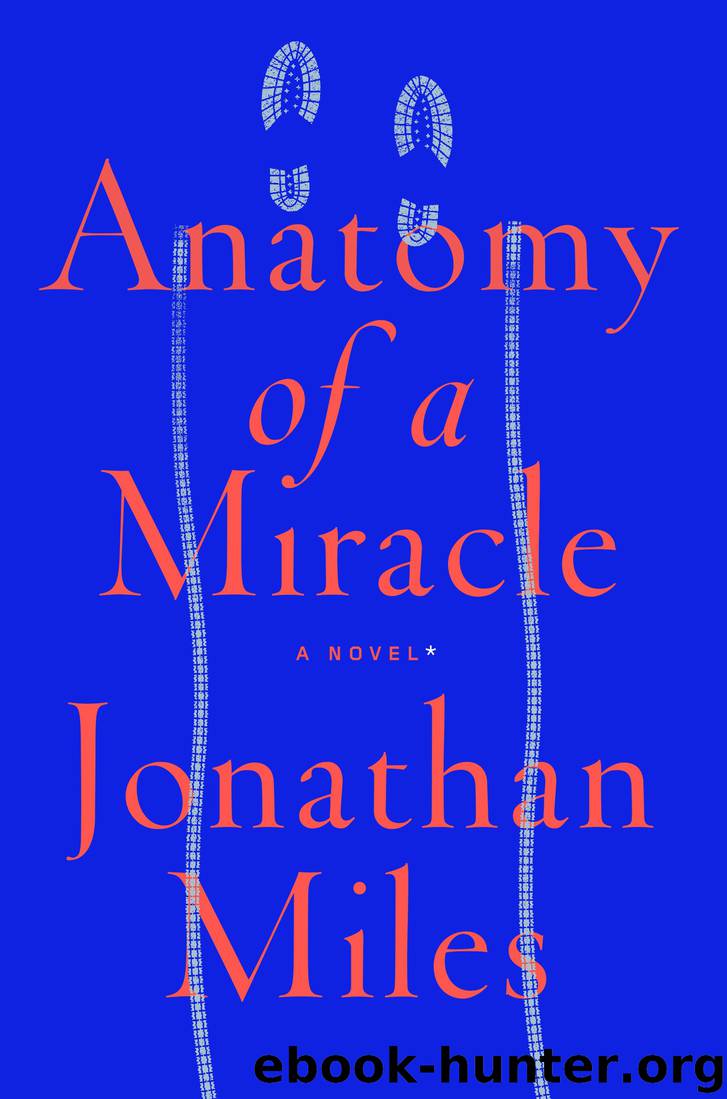 Anatomy of a Miracle by Jonathan Miles