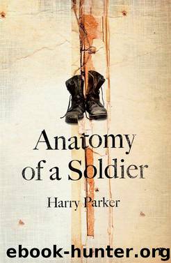 Anatomy of a Soldier by Harry Parker
