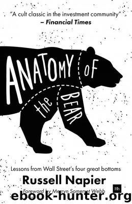 Anatomy of the Bear: Lessons From Wall Street’s Four Great Bottoms by Russell Napier