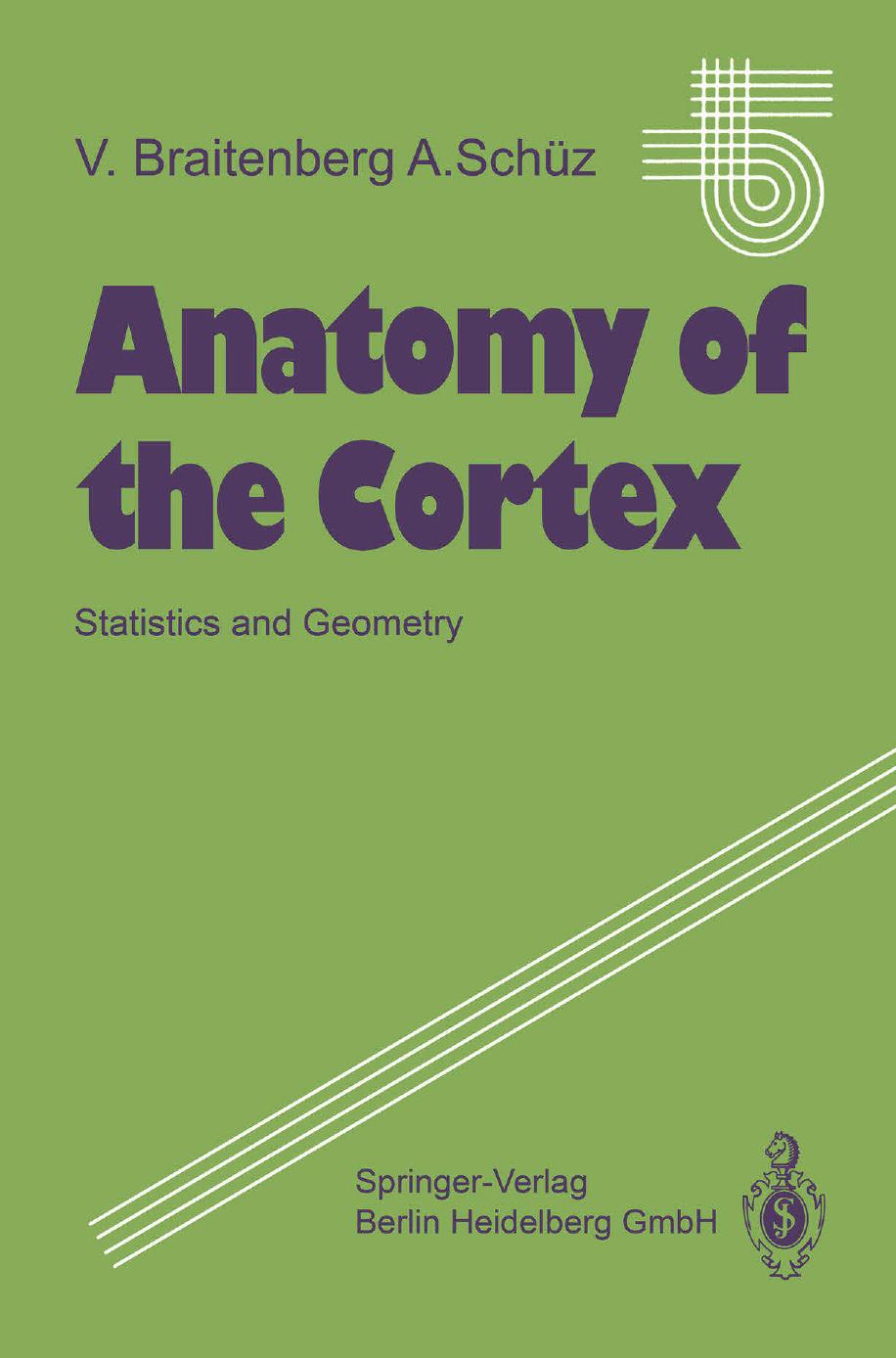 Anatomy of the Cortex: Statistics and Geometry by Prof. Dr. Valentino Braitenberg Priv. Doz. Dr. Almut Schüz (auth.)