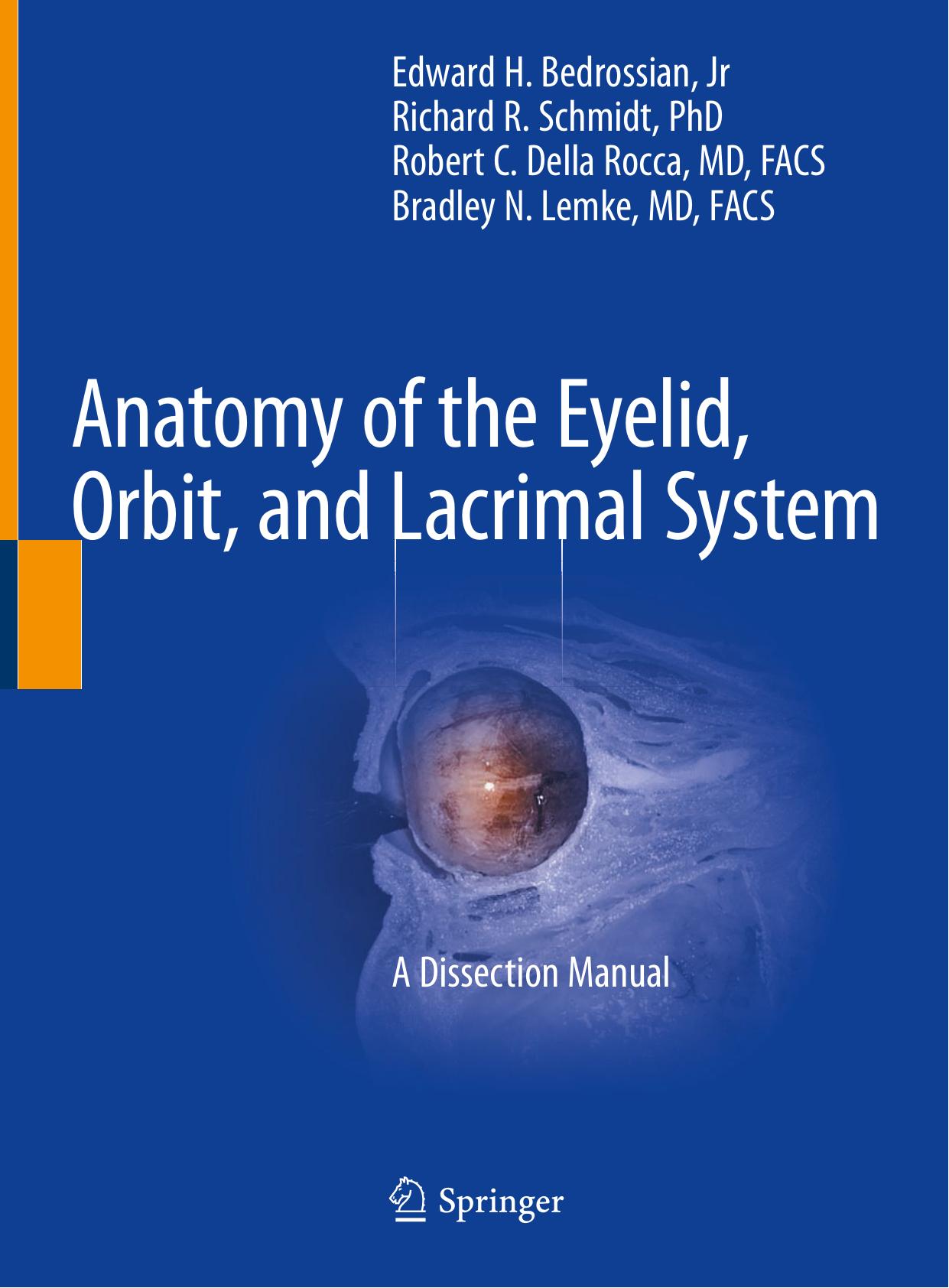 Anatomy of the Eyelid, Orbit, and Lacrimal System: A Dissection Manual by Edward H. Bedrossian Jr. Richard R. Schmidt Robert C. Della Rocca Bradley N. Lemke