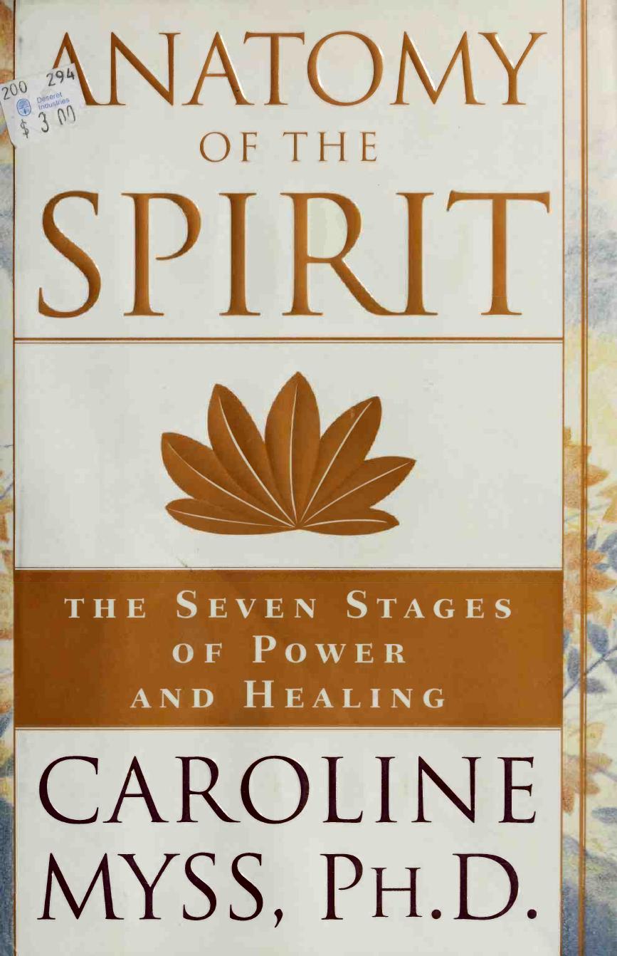 Anatomy of the Spirit: The Seven Stages of Power and Healing by Caroline Myss