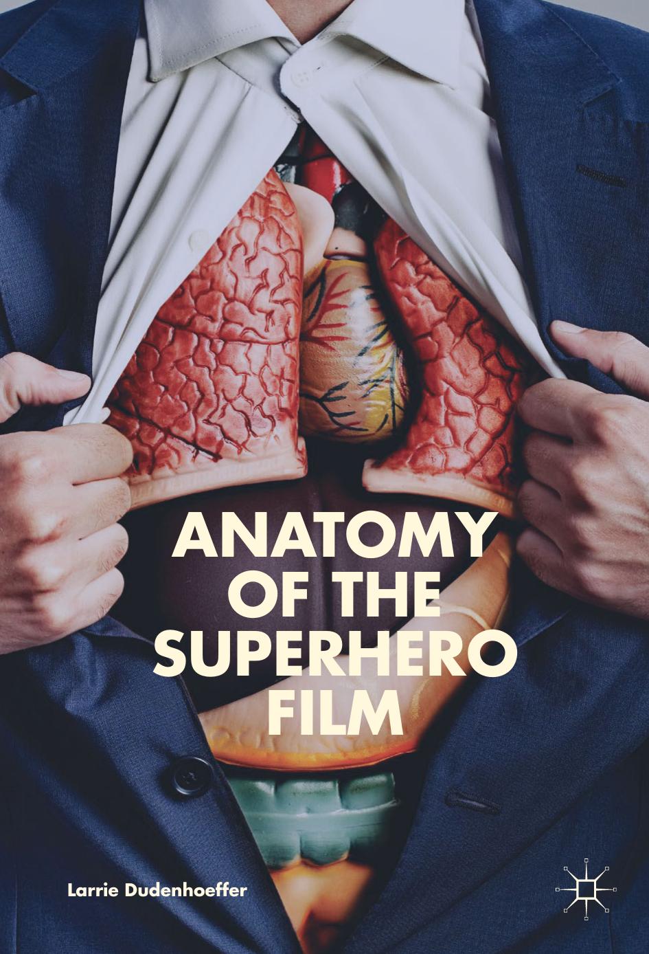 Anatomy of the Superhero Film by Larrie Dudenhoeffer (auth.)