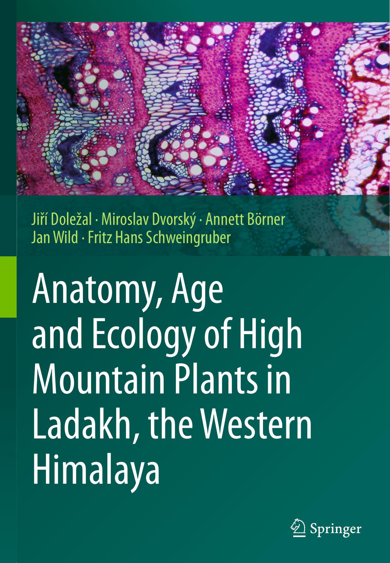 Anatomy, Age and Ecology of High Mountain Plants in Ladakh, the Western Himalaya by Jiří Doležal Miroslav Dvorský Annett Börner Jan Wild Fritz Hans Schweingruber