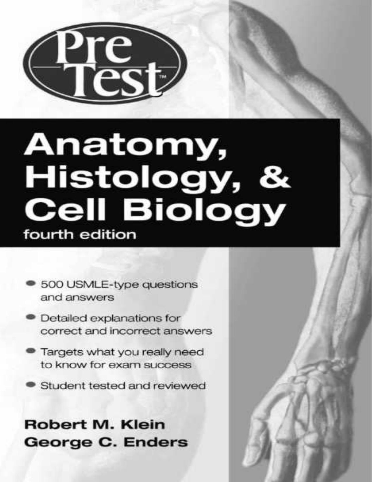 Anatomy, Histology, &amp; Cell Biology: PreTest Self-Assessment &amp; Review, Fourth Edition (PreTest Basic Science) by Robert Klein;George Enders