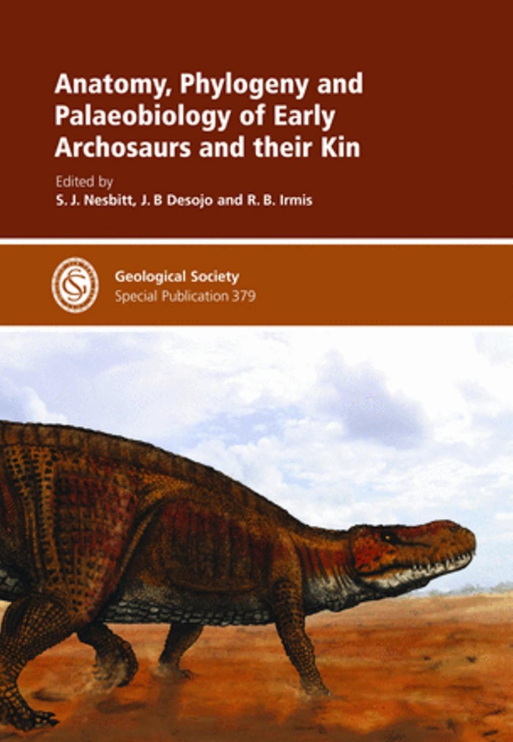 Anatomy, Phylogeny and Palaeobiology of Early Archosaurs and their Kin by Nesbitt S.J. Desojo J.B. Irmis R.B