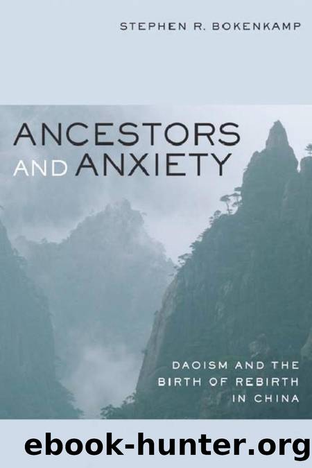 Ancestors and Anxiety : Daoism and the Birth of Rebirth in China by Stephen R. Bokenkamp