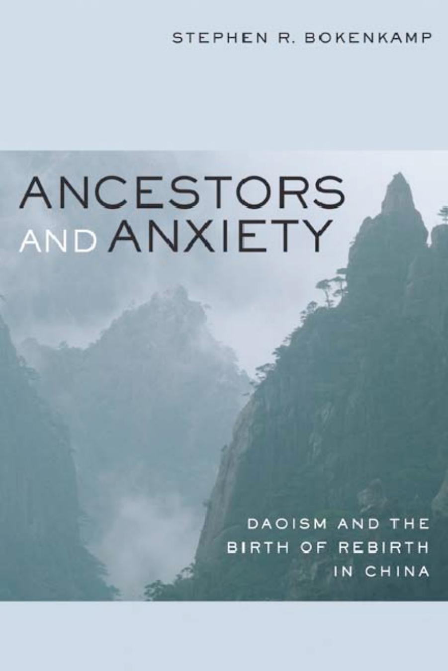 Ancestors and Anxiety: Daoism and the Birth of Rebirth in China by Stephen R. Bokenkamp