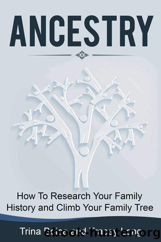 Ancestry: How to Research Your Family History and Climb Your Family Tree: Genealogy tips, Honor Your Heritage, Celebrate Family (Ancestor Research, Family Tree) by Trina Boice & Tracey Long