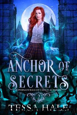 Anchor of Secrets: A Paranormal Reverse Harem Romance (Supernaturals of Castle Academy Book 2) by Tessa Hale