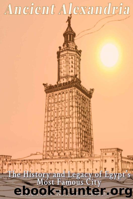Ancient Alexandria: The History and Legacy of Egypt’s Most Famous City by Charles River Editors