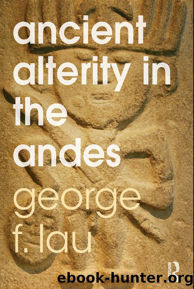 Ancient Alterity in the Andes by George F. Lau;