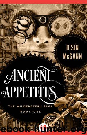 Ancient Appetites (The Wildenstern Saga Book 1) by McGann Oisín