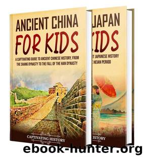 Ancient Asian History for Kids: A Captivating Guide to Ancient China and Japan by Captivating History