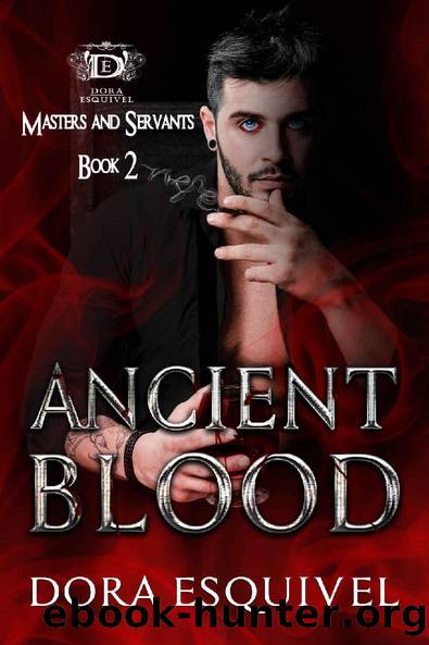 Ancient Blood- Masters and Servants by Dora Esquivel