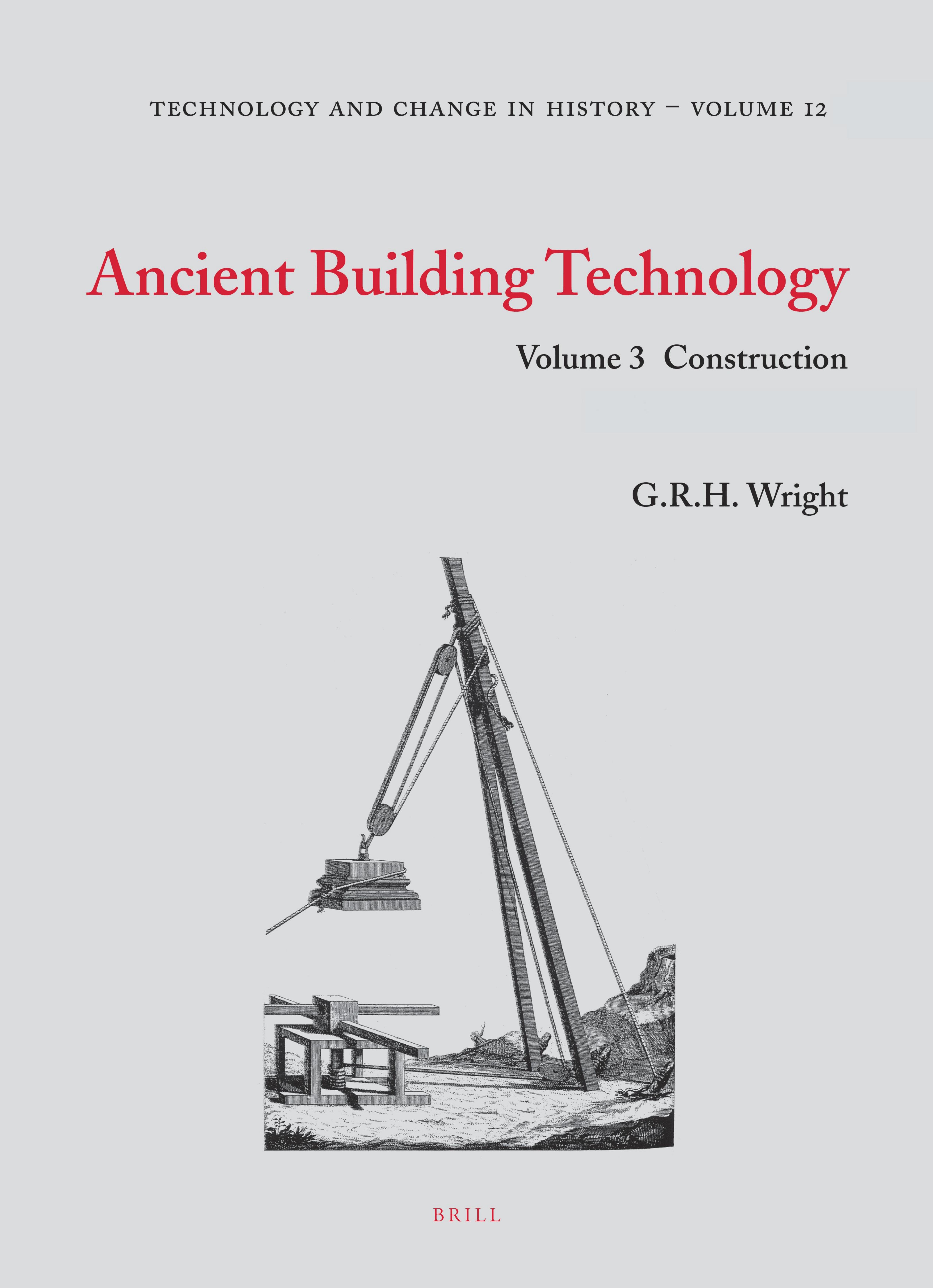 Ancient Building Technology, Volume 3: Construction (2 vols.) by G.R.H. Wright