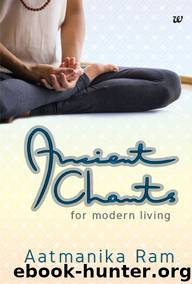 Ancient Chants For Modern Living by Aatmanika Ram