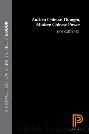 Ancient Chinese Thought, Modern Chinese Power by Ryden Edmund Zhe Sun Yan Xuetong Bell Daniel A